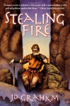 Stealing Fire - Jo Graham