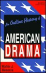 An Outline History of American Drama - Walter J. Meserve