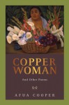 Copper Woman: And Other Poems - Afua Cooper