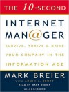 The 10-Second Internet Manager: Survive, Thrive, and Drive Your Company in the Information Age - Mark Breier