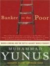 Banker to the Poor: Micro-Lending and the Battle against World Poverty - Muhammad Yunus, Ray Porter