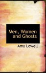 Men, Women and Ghosts - Amy Lowell