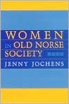 Women in Old Norse Society: A Portrait - Jenny Jochens