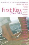 First Kiss (Then Tell): A Collection of True Lip-Locked Moments - Cylin Busby