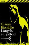 L'angelo e il pitbull - Gianni Biondillo