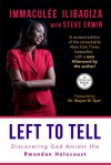 Left to Tell: Discovering God Amidst the Rwandan Holocaust - Immaculee Ilibagiza, Steve Erwin