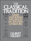 The Classical Tradition:Greek and Roman Influences on Western Literature - Gilbert Highet