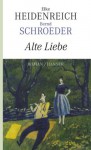 Alte Liebe - Bernd Schroeder, Elke Heidenreich