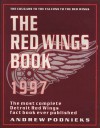The Red Wings Book: The Most Complete Detroit Red Wings Book Ever Published - Andrew Podnieks