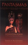 Fantasmas: Supernatural Stories by Mexican American Writers - Rob Johnson