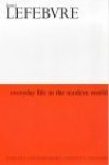 Everyday Life in the Modern World - Henri Lefebvre, Sacha Rabinovitch