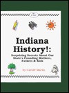 Indiana History!: Surprising Secrets About Our State's Founding Mothers, Fathers & Kids! (Carole Marsh Indiana Books) - Carole Marsh