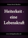 Heiterkeit - eine Lebenskraft (Erfolgsklassiker) (German Edition) - Orison Swett Marden