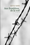 Aux frontières de la soif - Kettly Mars