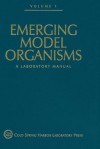 Emerging Model Organisms, Volume 2: A Laboratory Manual - Cold Spring Harbor Laboratory Press