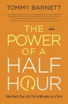 The Power of a Half Hour: Take Back Your Life Thirty Minutes at a Time - Tommy Barnett, Joyce Meyer