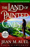 The Land of Painted Caves: A Novel - Jean M. Auel