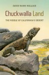 Chuckwalla Land: The Riddle of California's Desert - David Rains Wallace