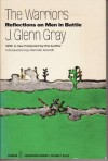 Warriors: Reflections on Men in Battle - Jesse Glenn Gray, Glenn J. Gray