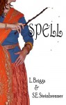 Spell (The Dark Woods Series) - Laura Briggs, L. Briggs, S.E. Steinbrenner