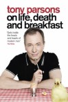 Tony Parsons on Life, Death and Breakfast - Tony Parsons