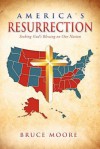 America's Resurrection: Seeking God's Blessing on Our Nation - Bruce Moore