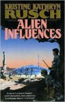 Alien Influences - Kristine Kathryn Rusch