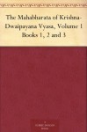 The Mahabharata of Krishna-Dwaipayana Vyasa, Volume 1 Books 1, 2 and 3 - Kisari Mohan Ganguli