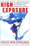 High Exposure: An Enduring Passion for Everest and Unforgiving Places - David Breashears