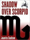 Shadow Over Scorpio (First Edition Mystery) - Juanita Coulson