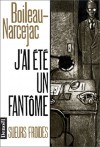 J'ai été un fantôme - Boileau-Narcejac