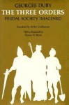 The Three Orders: Feudal Society Imagined - Georges Duby