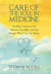 Care of the Soul In Medicine: Healing Guidance for Patients, Families, and the People Who Care for Them - Thomas Moore