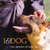 I & Dog - Monks of New Skete, Monks of New Skete, John Sann, Monique Stauder