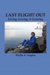 Last Flight Out: Living, Loving & Leaving - Phyllis A. Langton