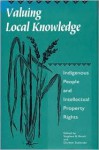 Valuing Local Knowledge: Indigenous People And Intellectual Property Rights - Stephen B. Brush, Doreen Stabinsky, Gordon Cragg, Edgar Asebey