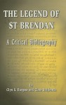 The Legend of St Brendan: A Critical Bibliography - Glyn S. Burgess