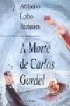 A Morte de Carlos Gardel - António Lobo Antunes