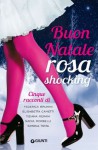 Buon Natale rosa shocking: Cinque racconti - Federica Brunini, Elisabetta Cametti, Tiziana Merani, Nadia Morbelli