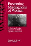 Preventing Misdiagnosis of Women: A Guide to Physical Disorders That Have Psychiatric Symptoms - Elizabeth Adele Klonoff, Hope Landrine