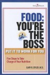 Food: You're the Boss!: Put It to Work for You - Gary R. Epler