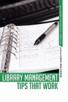 Library Management Tips That Work - Carol Smallwood