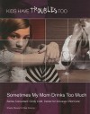 Sometimes My Mom Drinks Too Much - Sheila Stewart, Rae Simons