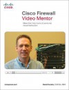 Cisco Firewall Video Mentor: More Than Five Hours of Personal, Visual Instruction [With Paperback Book] - Dave Hucaby