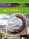 Prentice Hall Math Algebra 1 Student Edition - Allan E. Bellman, Randall I. Charles, Sadie Bragg