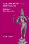 The Origin of the Young God: Kalidasa's Kumarasambhava - Kālidāsa