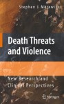 Death Threats and Violence: New Research and Clinical Perspectives - Stephen J. Morewitz