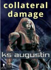 Collateral Damage - K.S. Augustin