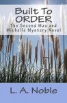 Built To Order (The Second Max and Michelle Mystery Novel) - L.A. Noble