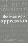 The Answer for Oppression - Kenneth E. Hagin